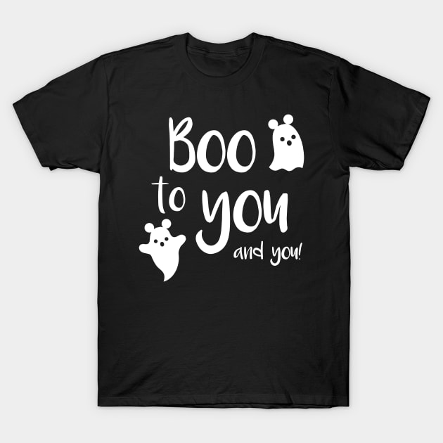 Boo To You and You T-Shirt by MelissaJoyCreative